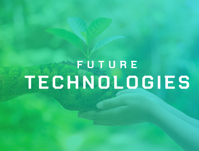 FUTURE TECHNOLOGIES - Next-generation consumer and practical technologies.